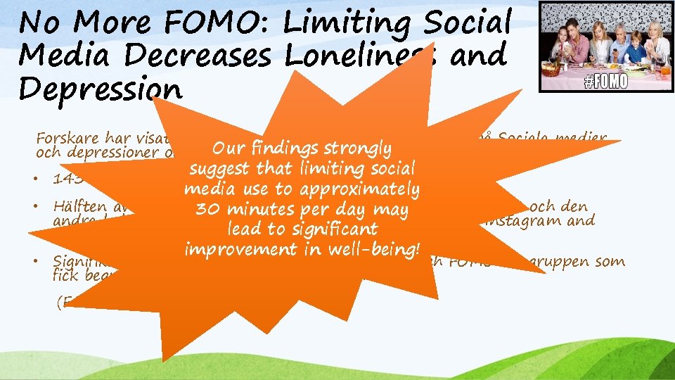 No More FOMO: Limiting Social Media Decreases Loneliness and Depression Forskare har visat ett