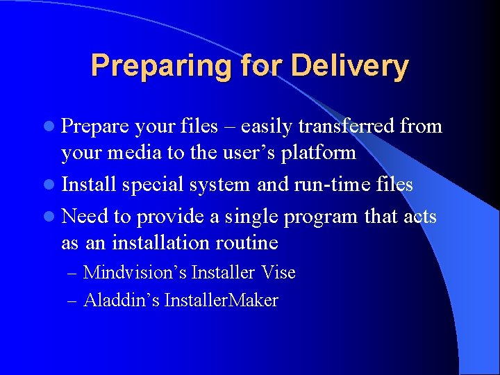 Preparing for Delivery l Prepare your files – easily transferred from your media to