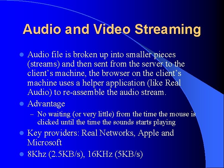 Audio and Video Streaming Audio file is broken up into smaller pieces (streams) and