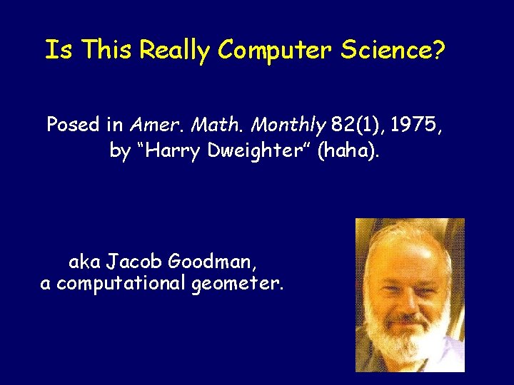 Is This Really Computer Science? Posed in Amer. Math. Monthly 82(1), 1975, by “Harry
