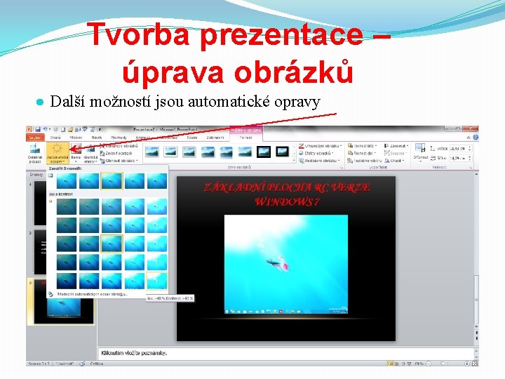 Tvorba prezentace – úprava obrázků ● Další možností jsou automatické opravy 