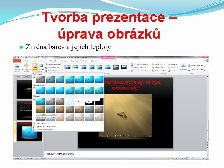 Tvorba prezentace – úprava obrázků ● Změna barev a jejich teploty 