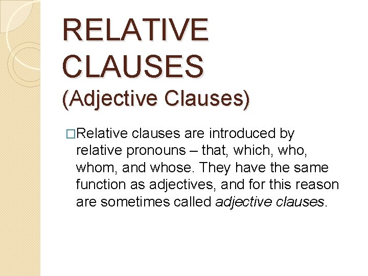 RELATIVE CLAUSES (Adjective Clauses) �Relative clauses are introduced by relative pronouns – that, which,