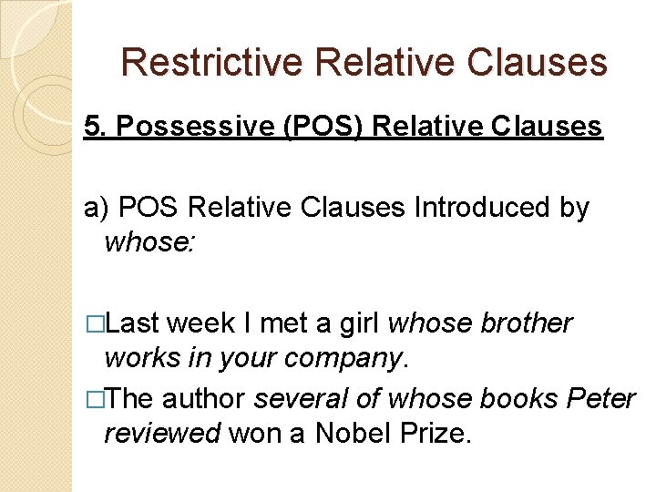 Restrictive Relative Clauses 5. Possessive (POS) Relative Clauses a) POS Relative Clauses Introduced by