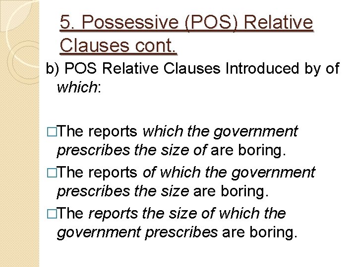 5. Possessive (POS) Relative Clauses cont. b) POS Relative Clauses Introduced by of which: