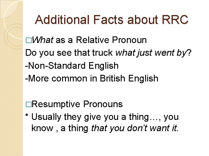 Additional Facts about RRC �What as a Relative Pronoun Do you see that truck