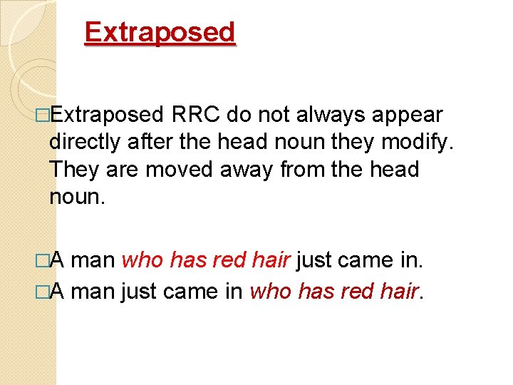 Extraposed �Extraposed RRC do not always appear directly after the head noun they modify.