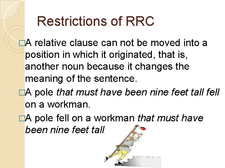 Restrictions of RRC �A relative clause can not be moved into a position in