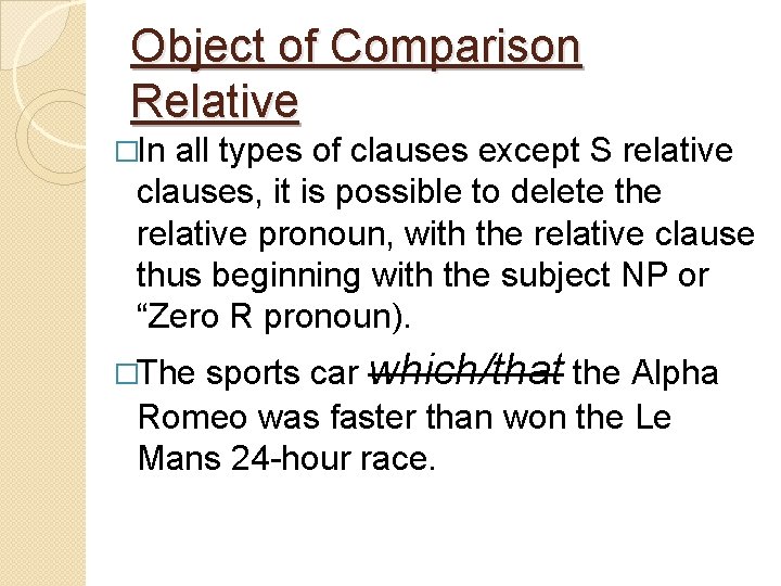 Object of Comparison Relative �In all types of clauses except S relative clauses, it