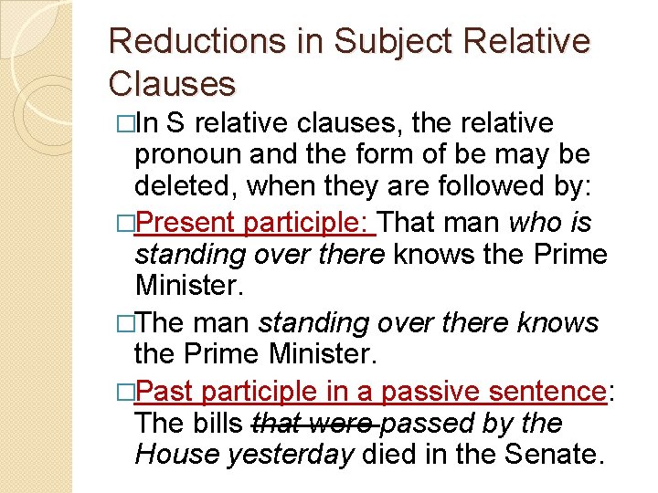 Reductions in Subject Relative Clauses �In S relative clauses, the relative pronoun and the