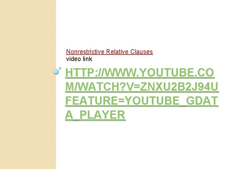 Nonrestrictive Relative Clauses video link HTTP: //WWW. YOUTUBE. CO M/WATCH? V=ZNXU 2 B 2