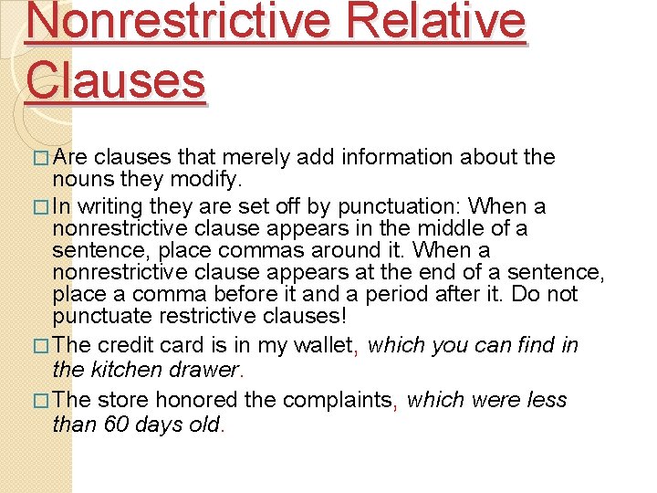Nonrestrictive Relative Clauses � Are clauses that merely add information about the nouns they