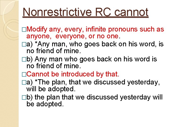 Nonrestrictive RC cannot �Modify any, every, infinite pronouns such as anyone, everyone, or no