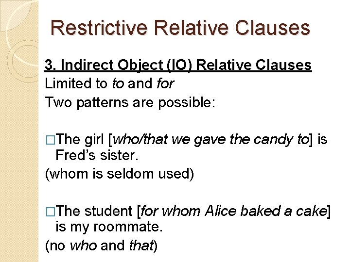 Restrictive Relative Clauses 3. Indirect Object (IO) Relative Clauses Limited to to and for