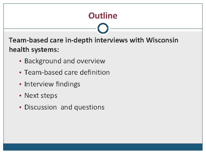 Outline Team-based care in-depth interviews with Wisconsin health systems: • Background and overview •