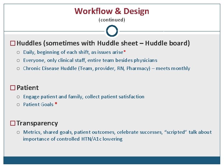 Workflow & Design (continued) � Huddles (sometimes with Huddle sheet – Huddle board) Daily,