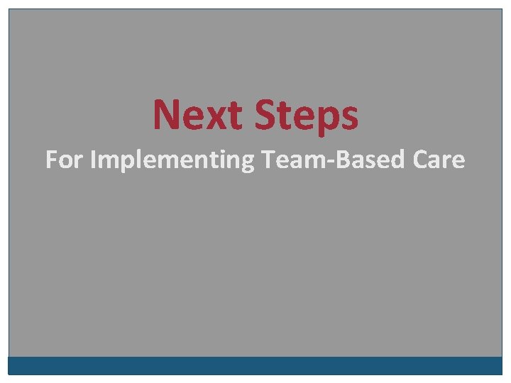 Next Steps For Implementing Team-Based Care 