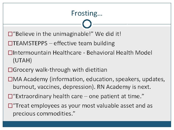 Frosting… �“Believe in the unimaginable!” We did it! �TEAMSTEPPS – effective team building �Intermountain