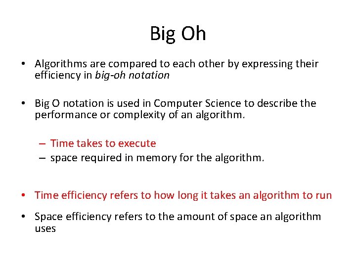 Big Oh • Algorithms are compared to each other by expressing their efficiency in