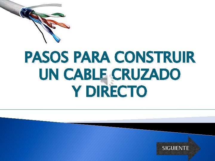 PASOS PARA CONSTRUIR UN CABLE CRUZADO Y DIRECTO SIGUIENTE 