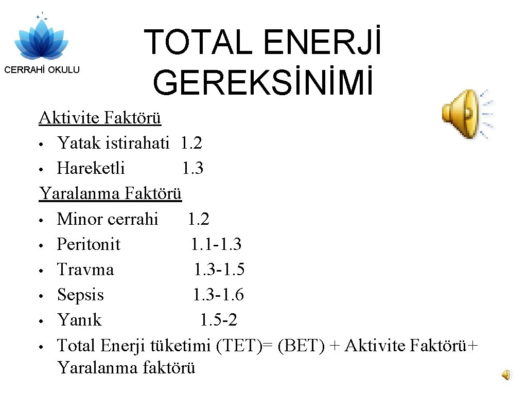 CERRAHİ OKULU TOTAL ENERJİ GEREKSİNİMİ Aktivite Faktörü • Yatak istirahati 1. 2 • Hareketli