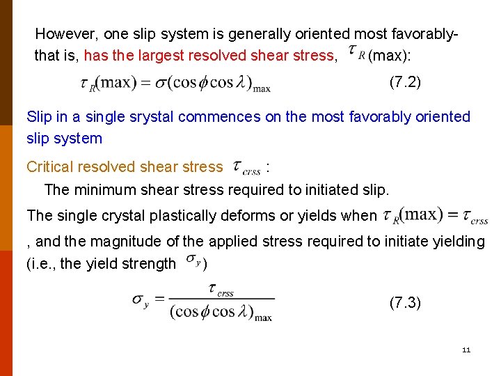 However, one slip system is generally oriented most favorablythat is, has the largest resolved