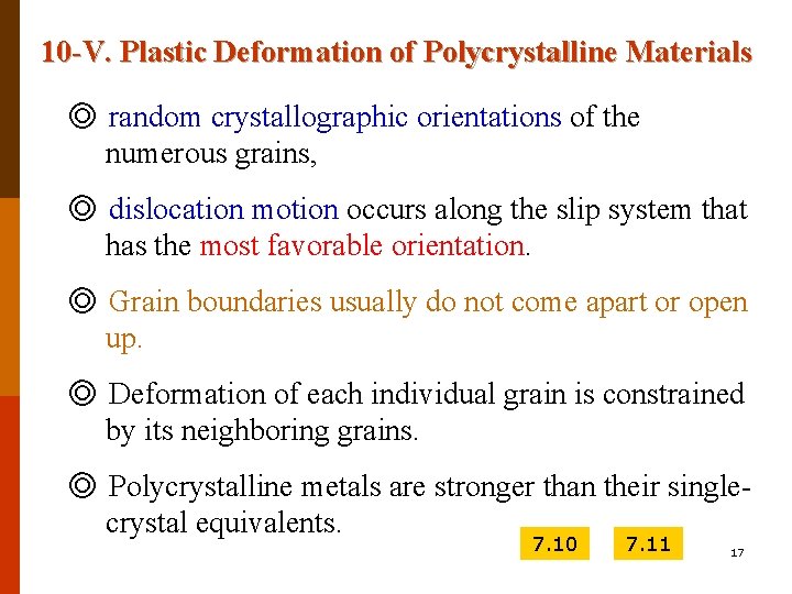 10 -V. Plastic Deformation of Polycrystalline Materials ◎ random crystallographic orientations of the numerous