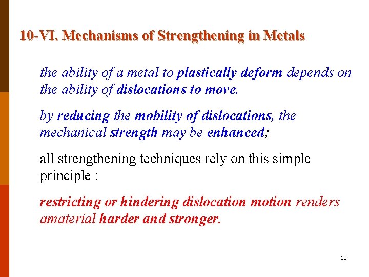10 -VI. Mechanisms of Strengthening in Metals the ability of a metal to plastically