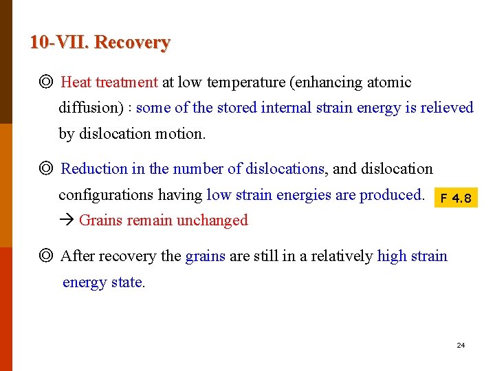 10 -VII. Recovery ◎ Heat treatment at low temperature (enhancing atomic diffusion)：some of the