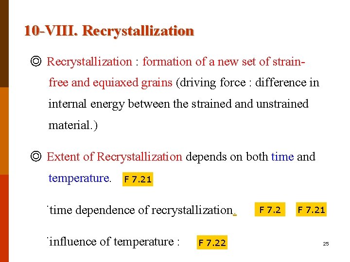 10 -VIII. Recrystallization ◎ Recrystallization : formation of a new set of strainfree and