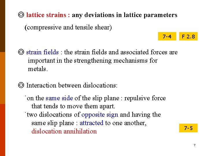 ◎ lattice strains : any deviations in lattice parameters (compressive and tensile shear) 7