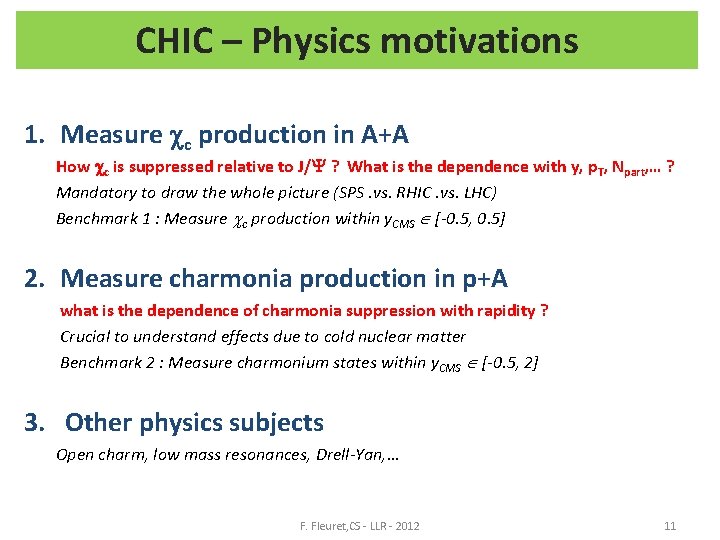 CHIC – Physics motivations 1. Measure cc production in A+A How cc is suppressed