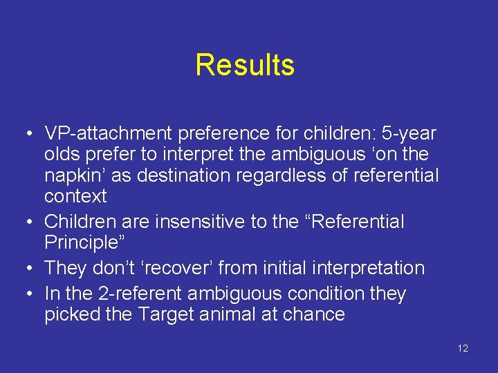 Results • VP-attachment preference for children: 5 -year olds prefer to interpret the ambiguous