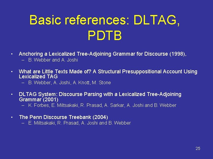 Basic references: DLTAG, PDTB • Anchoring a Lexicalized Tree-Adjoining Grammar for Discourse (1998), –