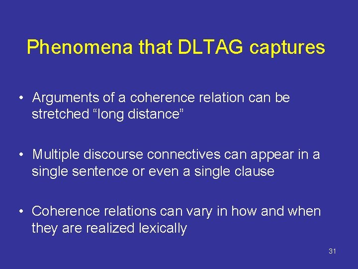 Phenomena that DLTAG captures • Arguments of a coherence relation can be stretched “long