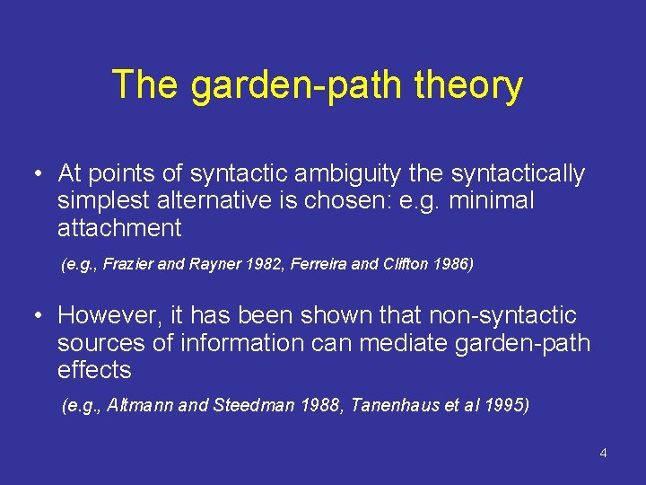 The garden-path theory • At points of syntactic ambiguity the syntactically simplest alternative is