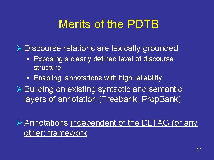 Merits of the PDTB Ø Discourse relations are lexically grounded • Exposing a clearly