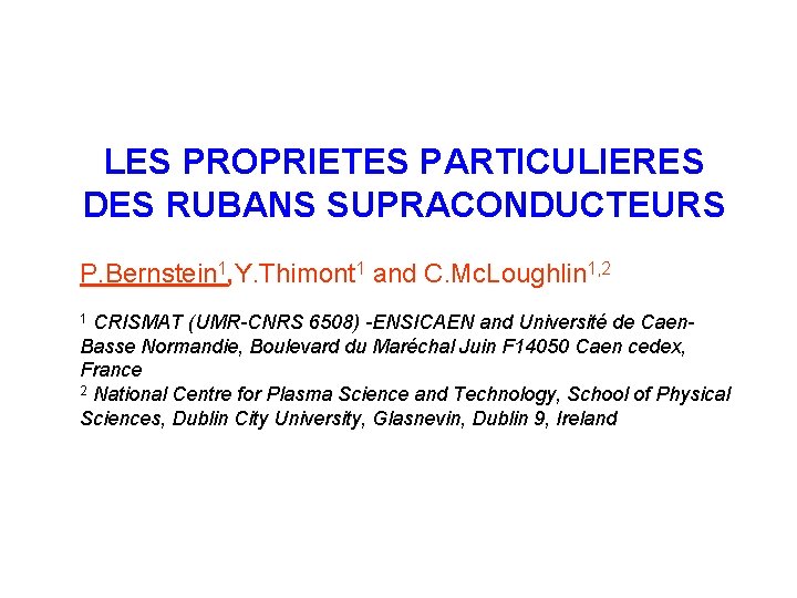 LES PROPRIETES PARTICULIERES DES RUBANS SUPRACONDUCTEURS P. Bernstein 1, Y. Thimont 1 and C.
