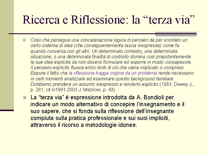 Ricerca e Riflessione: la “terza via” n Colui che persegue una concatenazione logica di