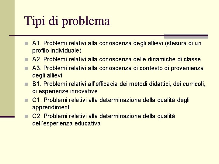 Tipi di problema n A 1. Problemi relativi alla conoscenza degli allievi (stesura di