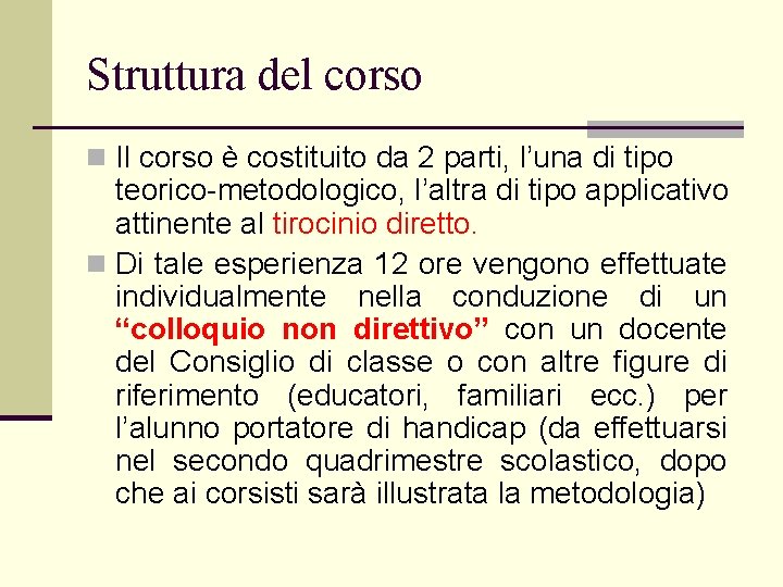 Struttura del corso n Il corso è costituito da 2 parti, l’una di tipo