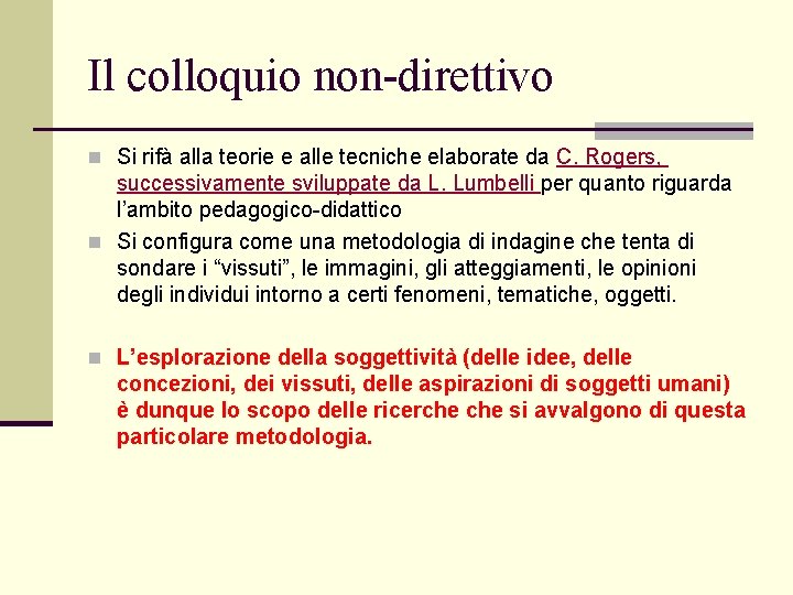 Il colloquio non-direttivo n Si rifà alla teorie e alle tecniche elaborate da C.