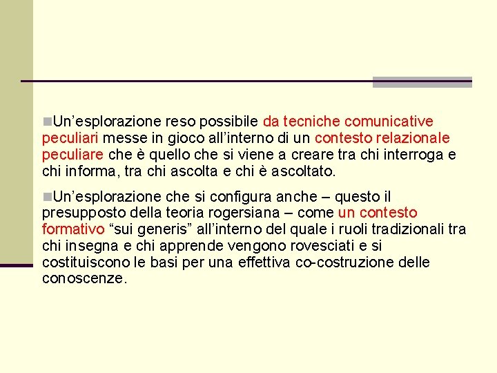 n. Un’esplorazione reso possibile da tecniche comunicative peculiari messe in gioco all’interno di un