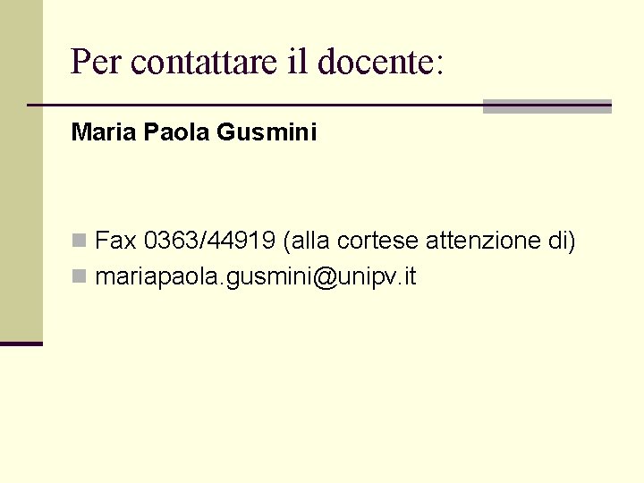 Per contattare il docente: Maria Paola Gusmini n Fax 0363/44919 (alla cortese attenzione di)