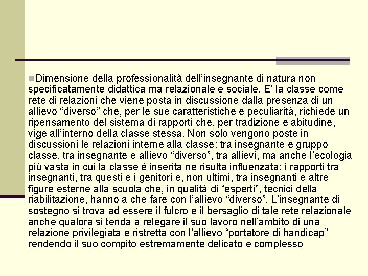 n. Dimensione della professionalità dell’insegnante di natura non specificatamente didattica ma relazionale e sociale.