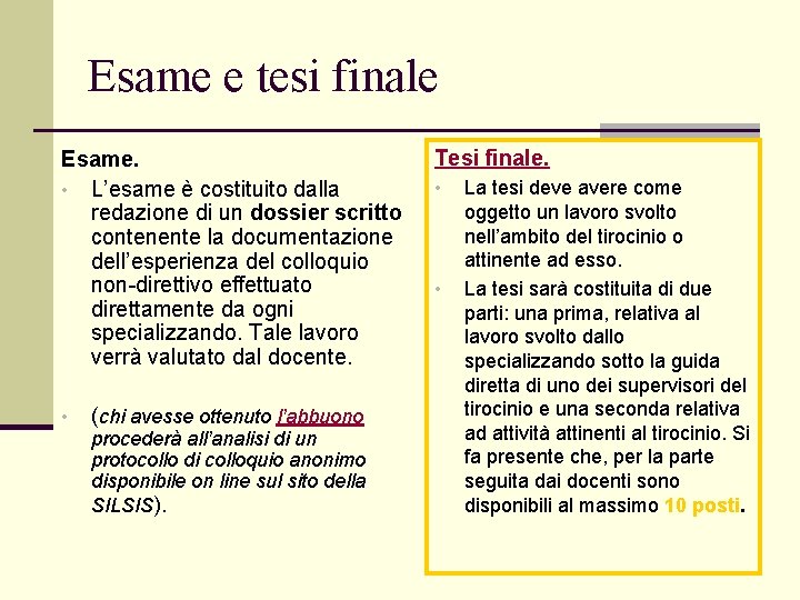 Esame e tesi finale Esame. • L’esame è costituito dalla redazione di un dossier