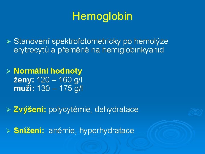 Hemoglobin Ø Stanovení spektrofotometricky po hemolýze erytrocytů a přeměně na hemiglobinkyanid Ø Normální hodnoty