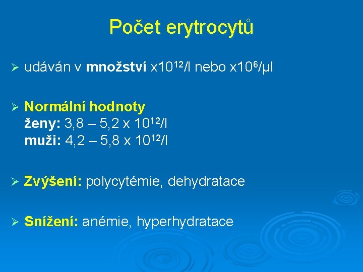 Počet erytrocytů Ø udáván v množství x 1012/l nebo x 106/μl Ø Normální hodnoty