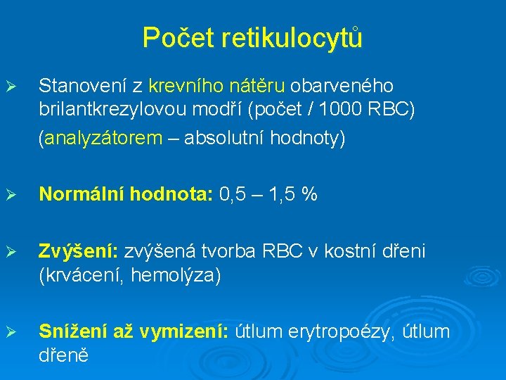 Počet retikulocytů Ø Stanovení z krevního nátěru obarveného brilantkrezylovou modří (počet / 1000 RBC)