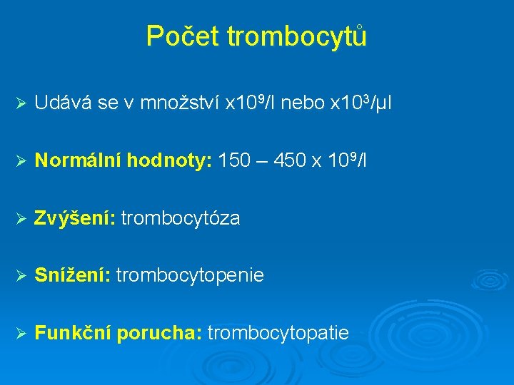 Počet trombocytů Ø Udává se v množství x 109/l nebo x 103/μl Ø Normální